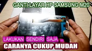 GANTI LAYAR HP SAMSUNG M20 SENDIRI CARANYA MUDAH