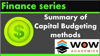 Summary of methods – Capital Budgeting / Investment Appraisal – B.Com /MBA /ACCA /CA /CMA /CIMA