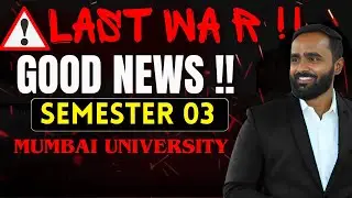 LAST WAR !! GOOD NEWS !! SEMESTER 03 | MUMBAI UNIVERSITY |  PRADEEP GIRI SIR