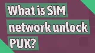 What is SIM network unlock PUK?