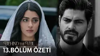Gelin 13. Bölüm Özeti | Behind the Veil Episode 13 Recap (Eng Sub)