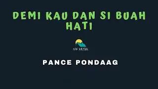 DEMI KAU DAN SI BUAH HATI - PANCE PONDAAG (KARAOKE+LYRICS) BY AW MUSIK KEDIRI