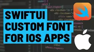 How to Add a Custom Font to Text for Your SwiftUI iOS App