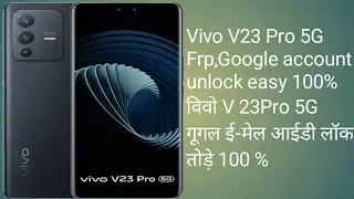 Vivo V23 Pro 5G  Frp,Google account unlock easy 100% विवो V 23Pro 5G गूगल ई-मेल आईडी लॉक तोड़े 100 %