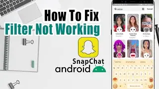 How To Fix Snapchat Filters Not Working Problem On Android