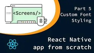 React Native app from scratch | Part 5 Custom Font & Styling