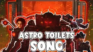 ASTRO TOILETS SONG 2 (Official Video) (Skibidi Toilet 78)