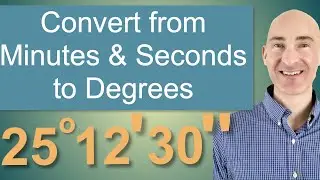 Converting from Minutes and Seconds to Degrees