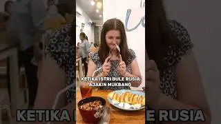 KETIKA ISTRI BULE RUSIA MUKBANG MAKANAN INDONESIA 
