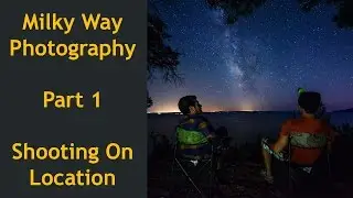 Milky Way Photography - Part 1 - Shooting On Location (English Subtitles)