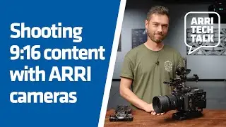 ARRI Tech Talk: Shooting 9:16 content with ARRI cameras