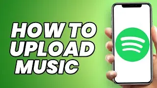 How To Upload Music To Spotify? - How To Add Songs To Spotify?