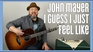 John Mayer - I Guess I Just Feel Like (No Barre Chords)