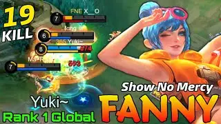 19 Kills Fanny Show No Mercy - Top 1 Global Fanny by Yuki~ - Mobile Legends