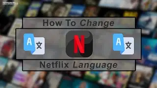 Netflix How To Change Language - (Quick & Easy)