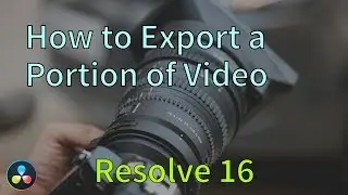 Davinci Resolve 16 How to Export a Portion of Video