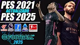 ¡INCREÌBLE PES 2021 ACTUALIZADO AL 2024/2025! | ¡TODO ACTUALIZADO!