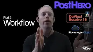 Blackmagic Cloud + DaVinci Resolve w/ PostHero: Part 2 - Workflow