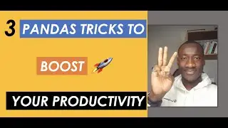 Use These 3 Pandas Tricks to Boost Your Productivity...