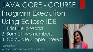Executing Java Program in Eclipse IDE - Hello World Program, Sum of two numbers, Simple Interest