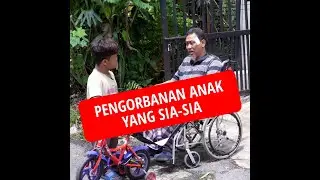 Pengorbanan Anak Yang Sia Sia