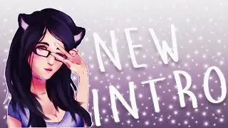 My new Intro! ♡