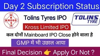 Kross Limited IPO | Tolins Tyres IPO | Day 2 Subscription | Apply Or Not ?