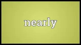 Nearly Meaning