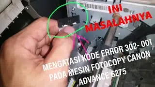 MENGATASI KODE ERROR 302 - 001 PADA MESIN FOTOCOPY CANON ADVANCE 6275/6070/6075 | TUTORIAL FOTOCOPY