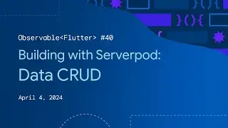 Observable Flutter #40: Building with Serverpod - Data CRUD