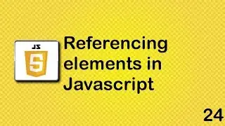 JavaScript beginner tutorial 24 - referencing elements in JavaScript