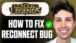 How To Fix League of Legends Reconnect Bug - Full Guide