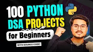 100 Python Projects for DSA | Data Structures and Algorithms for Placements 2025