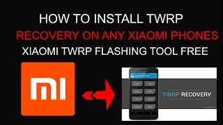 How To Flash Custom Recovery TWRP On Any Xiaomi Phone Using Xiaomi TWRP Flashing Tool