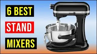 ✅Best Stand Mixer 2022 | Top 6 Best Stand Mixers for Your Kitchen