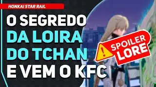 🚨VAZAMENTO DA HISTÓRIA🚨: Segredo da Loira do Tchan, Volta do KFC e a General | Honkai Star Rail