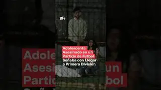 Adolescente asesinado en un partido de fútbol soñaba con llegar a la primera división - N+ #Shorts