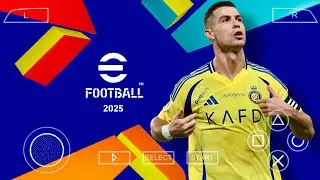 eFootball 25 Ppsspp | English Patch | Updated Faces, Shaders, Menu, Transfer 24/25 & New Texture