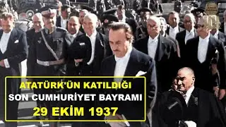 ATATÜRK'ÜN KATILDIĞI SON CUMHURİYET BAYRAMI (29 EKİM 1937)