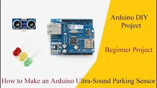 How to Make an Arduino Ultra-Sound Parking Sensor || Student Builds