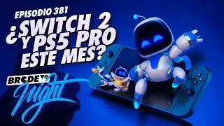 ¿Switch 2 y PS5 Pro en el mismo mes? - BRCDEvg Night 381