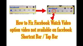 How to Fix Facebook Watch Video /option video not available on facebook Shortcut Bar / Tap Bar
