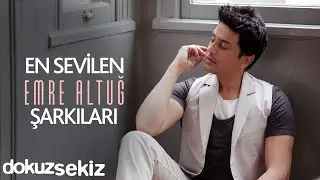 Emre Altuğ En Sevilen Şarkılar I En Popüler Emre Altuğ Şarkıları