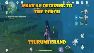 Make an offering to the perch tsurumi island genshin impact