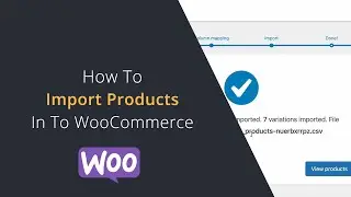 How To Import Products In To WooCommerce Using a CSV Spreadsheet | Bulk Import Products In To WooCom