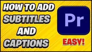 How to EASILY Add Subtitles and Captions in Adobe Premiere Pro