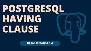 PostgreSQL: HAVING Clause | Having Clause PostgreSQL | PostgreSQL Database Tutorial Having Clause