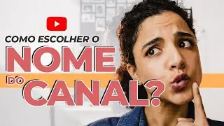 NOME PARA O CANAL NO YOUTUBE - Como escolher o nome certo para o teu canal | Lu Soares