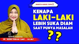 KENAPA LAKI-LAKI LEBIH SUKA DIAM SAAT ADA MASALAH ? - Seminar dr. Aisah Dahlan, CMHt.