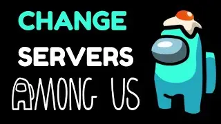 How To Change Servers In Among Us Mobile & PC